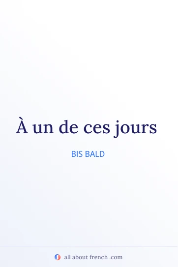 ästhetisches französisches Zitat à un de ces jours