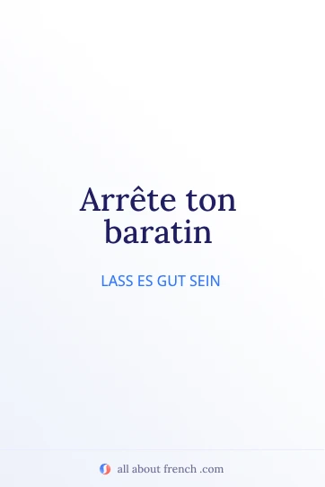 ästhetisches französisches Zitat arrete ton baratin