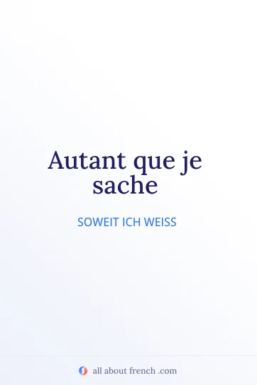 ästhetisches französisches Zitat autant que je sache