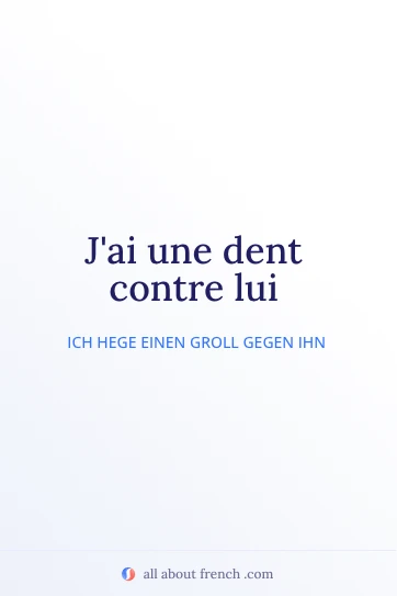 ästhetisches französisches Zitat avoir dent contre