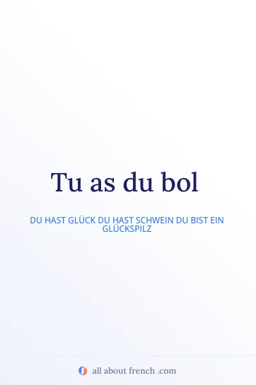ästhetisches französisches Zitat avoir du bol