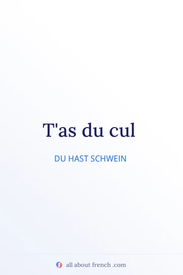 ästhetisches französisches Zitat avoir du cul