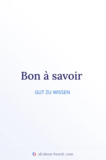ästhetisches französisches Zitat bon a savoir