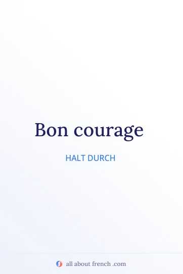 ästhetisches französisches Zitat bon courage