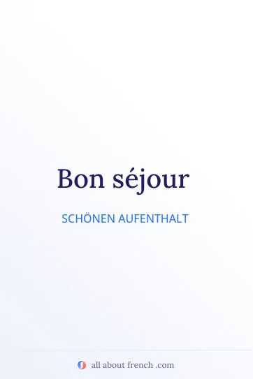 ästhetisches französisches Zitat bon sejour