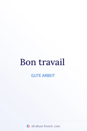 ästhetisches französisches Zitat bon travail