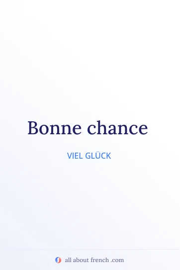 Ästhetisches französisches Zitat bonne chance