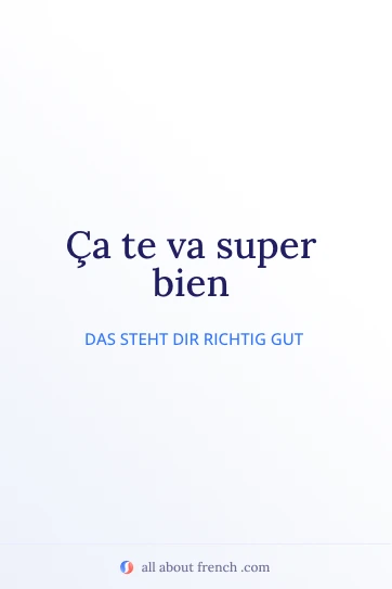 ästhetisches französisches Zitat ca te va bien