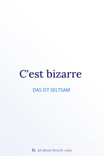 ästhetisches französisches Zitat c'est bizarre