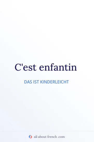 ästhetisches französisches Zitat c'est enfantin