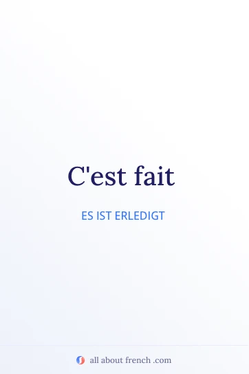 ästhetisches französisches Zitat c'est fait