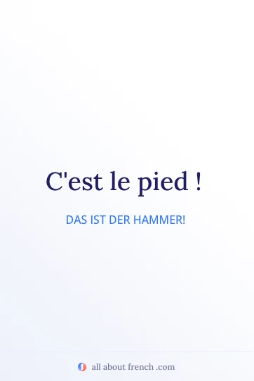 Ästhetisches französisches Zitat: c'est le pied