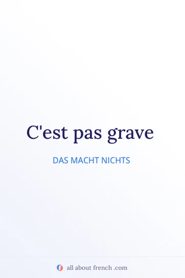 ästhetisches französisches Zitat cest pas grave