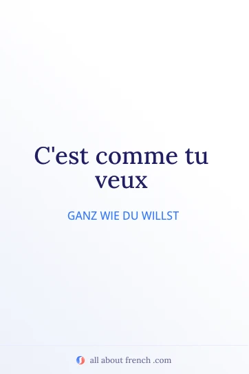 ästhetisches französisches Zitat comme tu veux