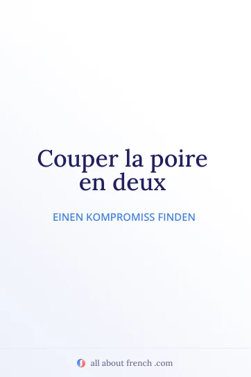 ästhetisches französisches Zitat couper la poire en deux