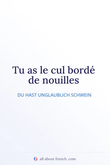 ästhetisches französisches Zitat cul borde de nouilles