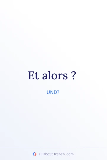 ästhetisches französisches Zitat et alors
