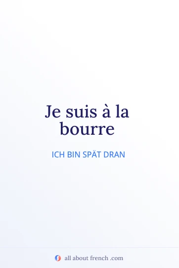 Ästhetisches französisches Zitat etre a la bourre