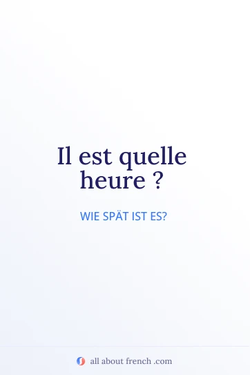ästhetisches französisches Zitat il est quelle heure
