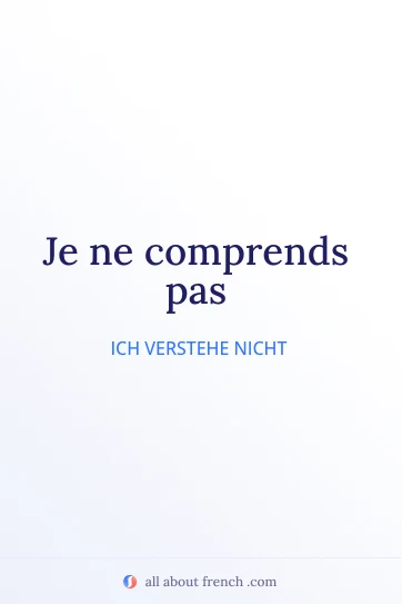ästhetisches französisches Zitat je ne comprends pas