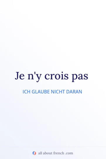 ästhetisches französisches Zitat je ny crois pas
