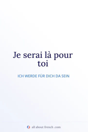 ästhetisches französisches Zitat je serai la pour toi