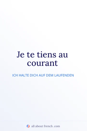 ästhetisches französisches Zitat je te tiens au courant