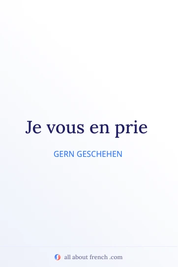 ästhetisches französisches Zitat je vous en prie