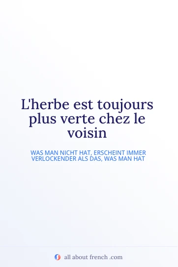 ästhetisches französisches Zitat lherbe est toujours plus verte chez le voisin