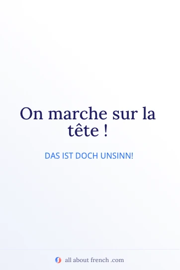 ästhetisches französisches Zitat marcher sur la tete