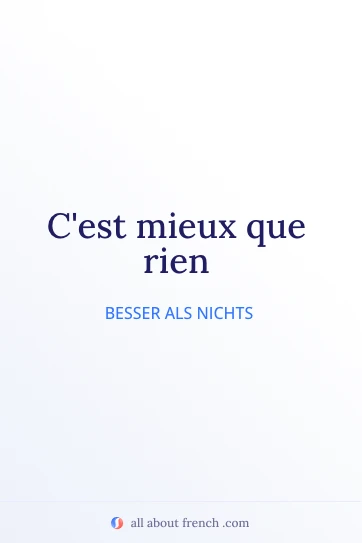 ästhetisches französisches Zitat mieux que rien
