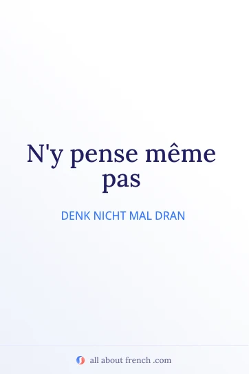 Ästhetisches französisches Zitat ny pense meme pas