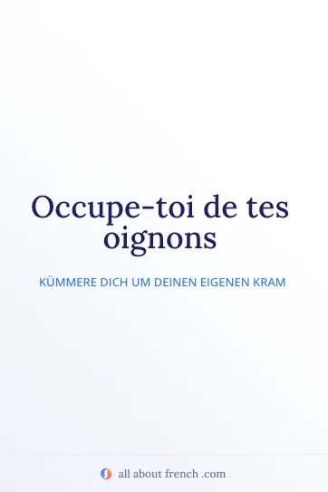 ästhetisches französisches Zitat occupe toi de tes oignons