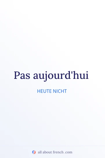 ästhetisches französisches Zitat pas aujourdhui