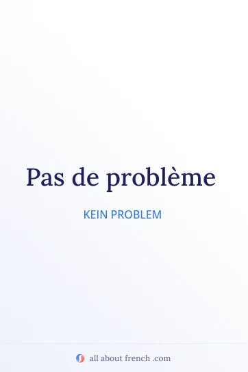 ästhetisches französisches Zitat pas de probleme