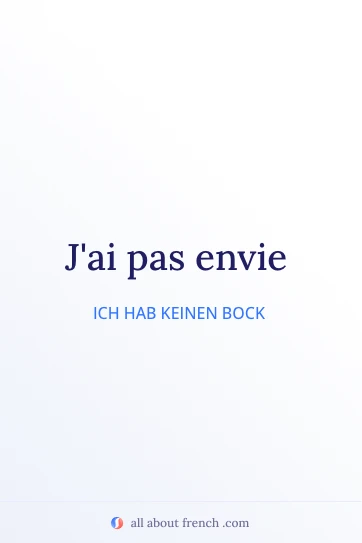 Ästhetisches französisches Zitat pas envie