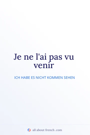 ästhetisches französisches Zitat pas vu venir