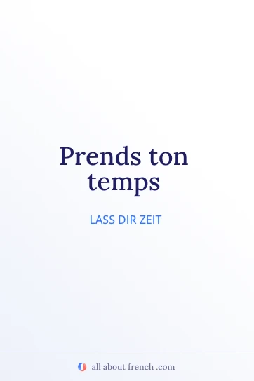 ästhetisches französisches Zitat prends ton temps