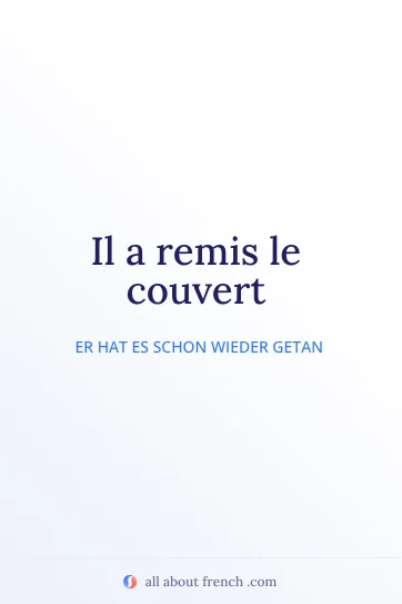 ästhetisches französisches Zitat remettre le couvert