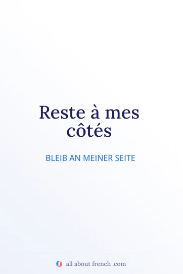 ästhetisches französisches Zitat rester a mes cotes