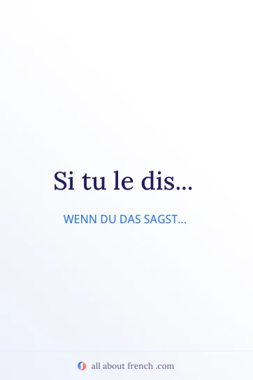 ästhetisches französisches Zitat „si tu le dis“
