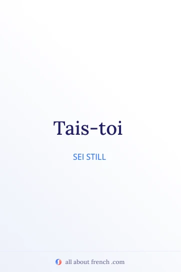 ästhetisches französisches Zitat tais toi