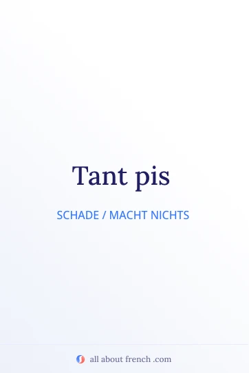ästhetisches französisches Zitat tant pis