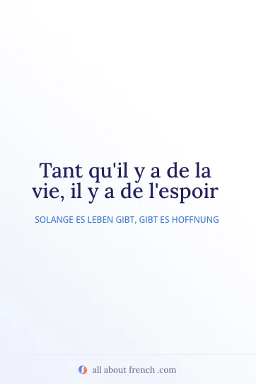 ästhetisches französisches Zitat tant quil y a de la vie il y a de lespoir