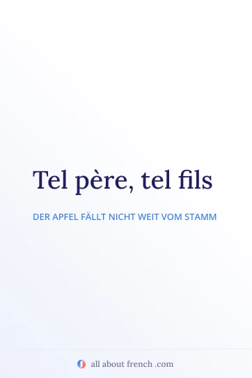 ästhetisches französisches Zitat tel pere tel fils