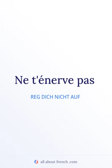 ästhetisches französisches Zitat tenerve pas
