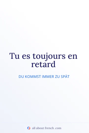 ästhetisches französisches Zitat toujours en retard