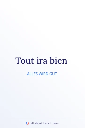 ästhetisches französisches Zitat tout ira bien