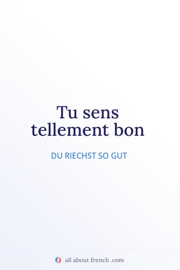 ästhetisches französisches Zitat tu sens tellement bon