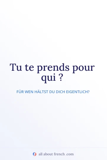 ästhetisches französisches Zitat tu te prends pour qui